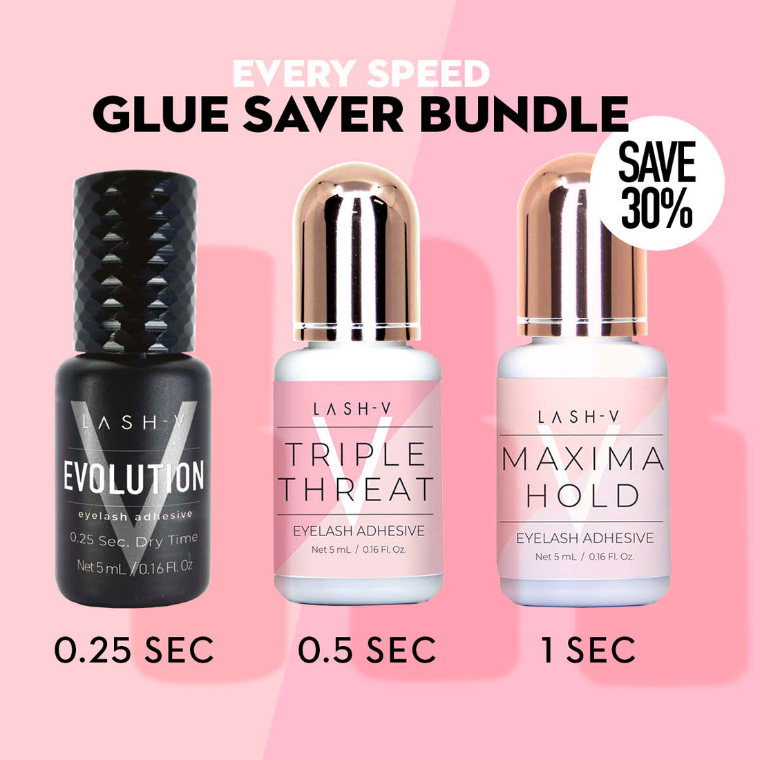 Every Speed Glue Adhesive Saver Bundle - LASH V