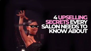 4 UPSELLING SECRETS EVERY SALON NEEDS TO KNOW ABOUT! - LASH V