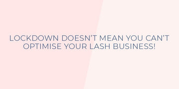 9 things to help your lash business during a lockdown - LASH V