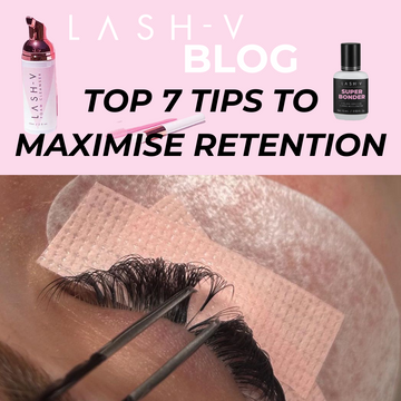 Top 7 tips to maximise retention and maintain healthy lashes for your clients