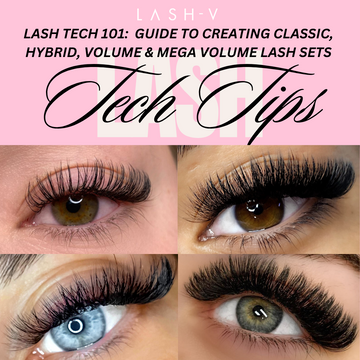 Lash Tech 101: Guide to Creating Classic, Wet Set, Hybrid, Volume and Mega Volume Lash Extensions