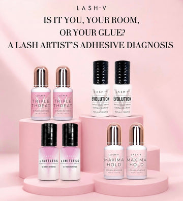 Is It You, Your Room, or Your Glue? A Lash Artist's Adhesive Diagnosis