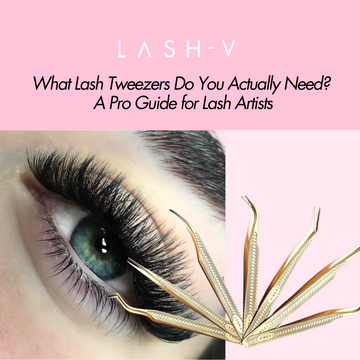 What Lash Tweezers Do You Actually Need? A Pro Guide for Lash Artists