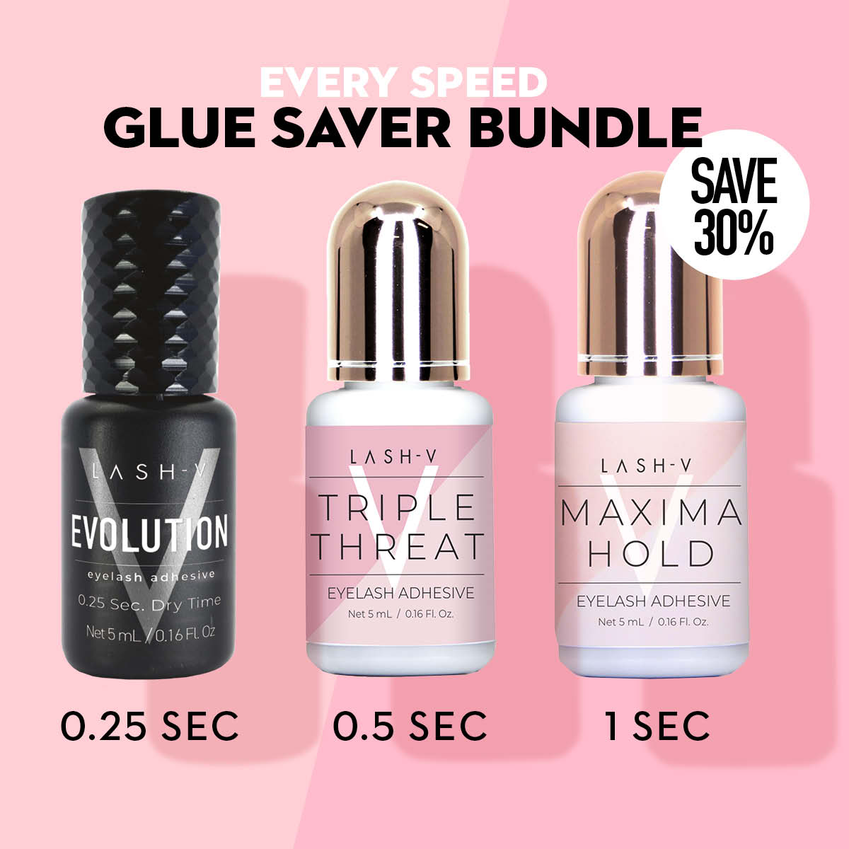 Every Speed Glue Adhesive Saver Bundle - Lash Glue - LASH V