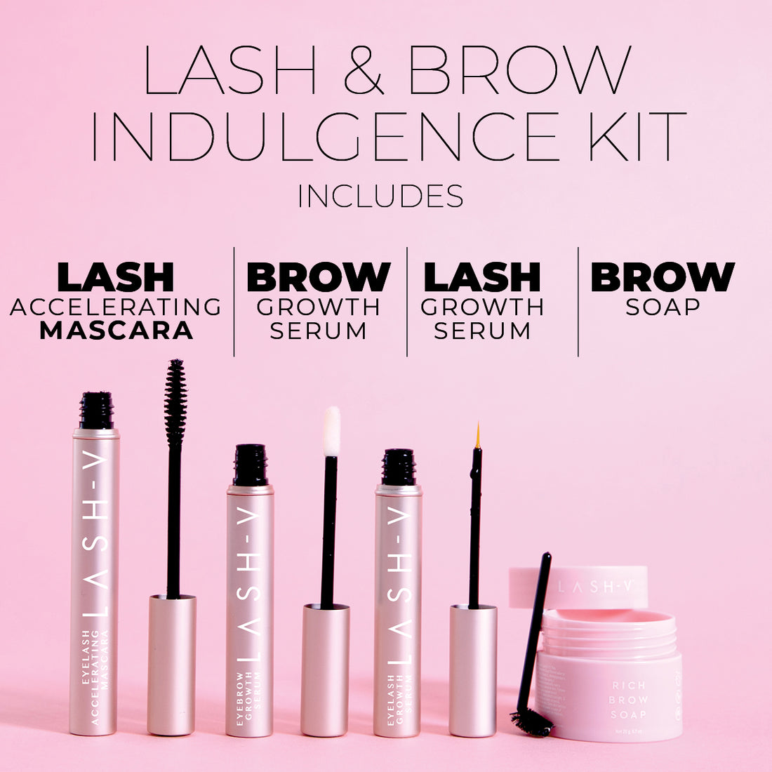 Indulgence Lash & Brow Growth Kit - Lash & Brow Growth Serums + Mascara +Brow Soap - LASH V