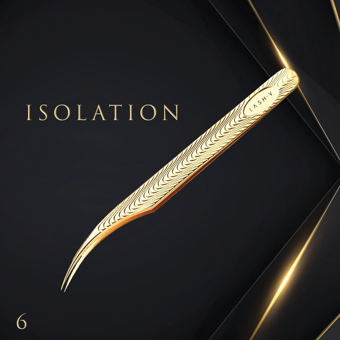 Luxe Gold Tweezers - Isolation #6 - LASH V